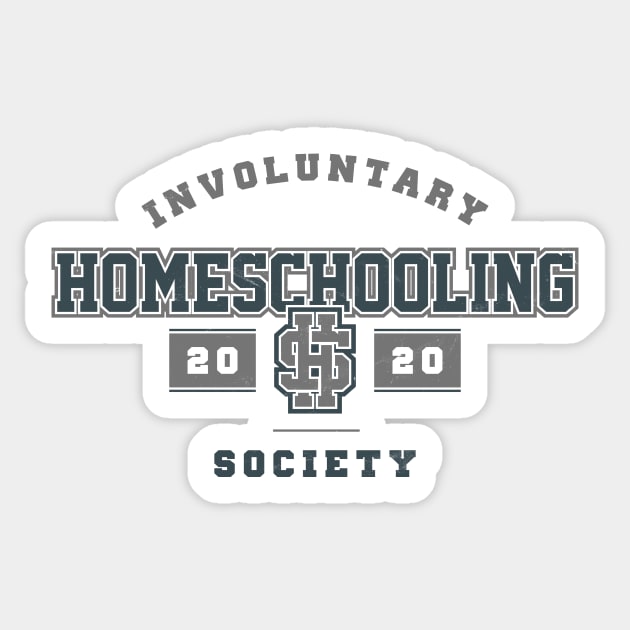 Involuntary Homeschooling Society 2020 Funny Homeschool Quarantine Teacher Sticker by vonHeilige